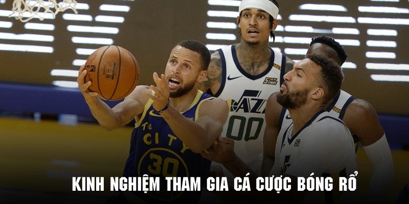 Khám phá những kinh nghiệm chơi cá cược bóng rổ hiệu quả nhất